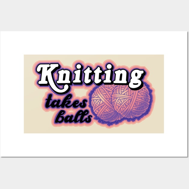 knitting takes balls Wall Art by weilertsen